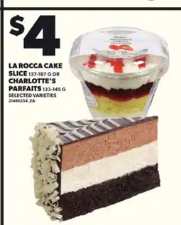 Loblaws LA ROCCA CAKE SLICE 137-187G CHARLOTTE'S PARFAITS 133-145G offer