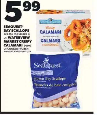 Loblaws SEAQUEST BAY SCALLOPS, 100-150 PER LB, 400G OR WATERVIEW MARKET CRISPY CALAMARI, 300G offer