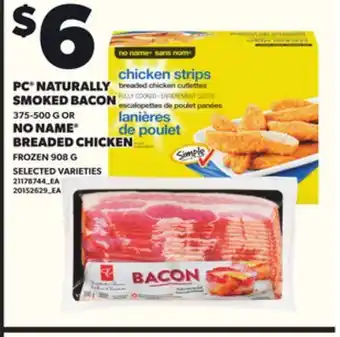 Loblaws PC NATURALLY SMOKED BACON 375-500G OR NO NAME BREADED CHICKEN 908G offer