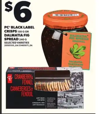 Loblaws PC BLACK LABEL CRISPS 150G OR DALMATIA FIG SPREAD 240G offer