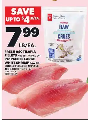 Loblaws FRESH ASC TILAPIA FILLETS OR PC PACIFIC LARGE WHITE SHRIMP RAW OR COOKED PEELED, 31-40 PER LB, 400G offer