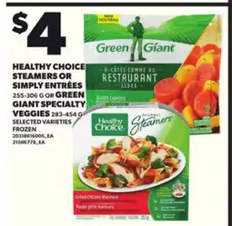 Loblaws HEALTHY CHOICE STEAMERS OR SIMPLY ENTRÉES 255-306G OR GREEN GIANT SPECIALTY VEGGIES 283-454G offer