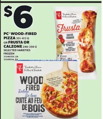 Loblaws PC WOOD-FIRED PIZZA 351-413G OR FRUSTA OR CALZONE 240-350G offer