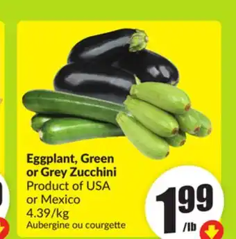 FreshCo Eggplant, Green or Grey Zucchini Product of USA or Mexico offer