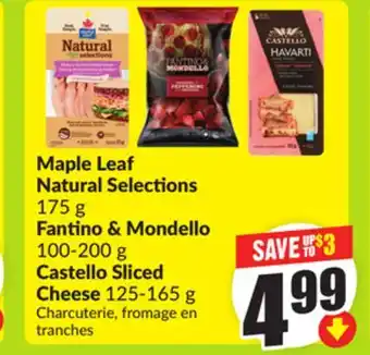 FreshCo Maple Leaf Natural Selections 175 g Fantino & Mondello 100-200 g Castello Sliced Cheese 125-165 g offer