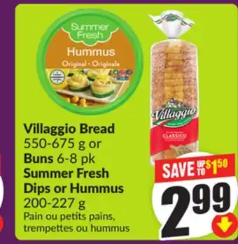 Chalo FreshCo Villaggio Bread 550-675 g or Buns 6-8 pk Summer Fresh Dips or Hummus 200-227 g offer