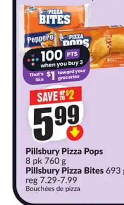 Chalo FreshCo Pillsbury Pizza Pops 8 pk 760 g Pillsbury Pizza Bites 693 g offer