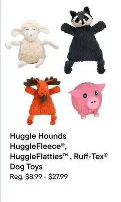 Petvalu Huggle Hounds HuggleFleece , HuggleFlatties , Ruff-Tex Dog Toys offer