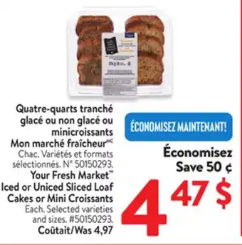 Walmart Your Fresh Market Iced or Uniced Sliced Loaf Cakes or Mini Croissants offer