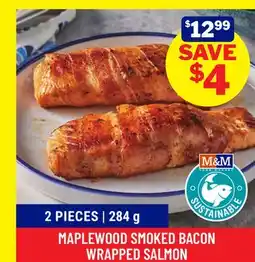 M & M Food Market MAPLEWOOD SMOKED BACON WRAPPED SALMON offer