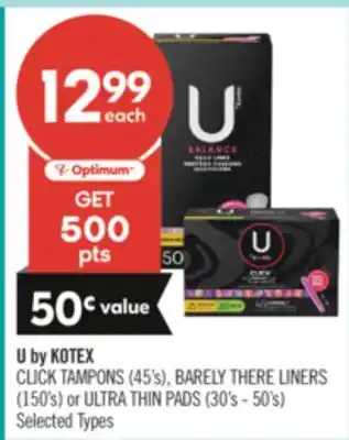 Shoppers Drug Mart U by KOTEX CLICK TAMPONS (45's), BARELY THERE LINERS (150's) or ULTRA THIN PADS (30's - 50's) offer