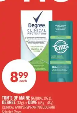 Shoppers Drug Mart TOM'S OF MAINE NATURAL (92g), DEGREE (48g) or DOVE (45g - 48g) CLINICAL ANTIPERSPIRANT/DEODORANT offer