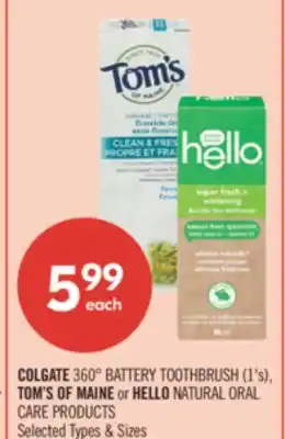 Shoppers Drug Mart COLGATE 360° BATTERY TOOTHBRUSH (1's), TOM'S OF MAINE or HELLO NATURAL ORAL CARE PRODUCTS offer