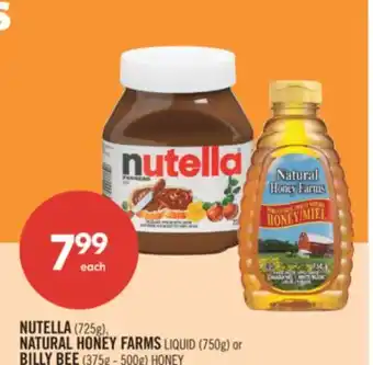 Pharmaprix NUTELLA (725g), NATURAL HONEY FARMS LIQUID (750g) or BILLY BEE (375g - 500g) HONEY offer