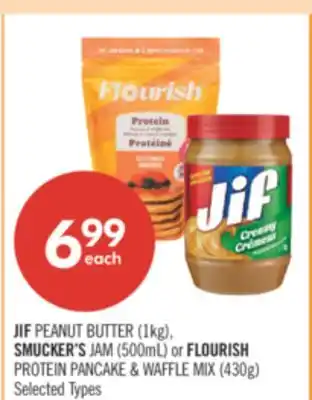 Pharmaprix JIF PEANUT BUTTER (1KG),SMUCKER'S JAM (500ML)OR FLOURISH PROTEIN PANCAKE & WAFFLE MIX (430G) offer