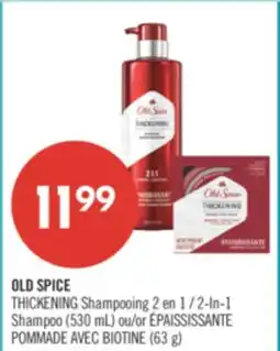 Pharmaprix OLD SPICE THICKENING 2-In-1 Shampoo (530 mL) or ÉPAISSISSANTE POMMADE AVEC BIOTINE (63 g) offer