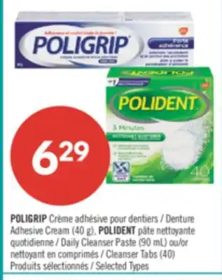 Pharmaprix POLIGRIP Denture Adhesive Cream (40 g), POLIDENT Daily Cleanser Paste (90 mL) or Cleanser Tabs (40) offer