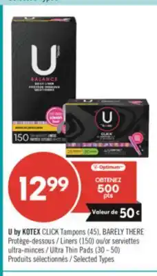 Pharmaprix U by KOTEX CLICK Tampons (45), BARELY THERE Liners (150) or Ultra Thin Pads (30 - 50) offer