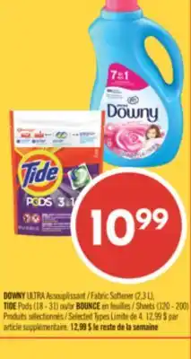 Pharmaprix DOWNY ULTRA Fabric Softener (2,3 L), TIDE Pods (18 - 31) or BOUNCE Sheets (120 - 200) offer