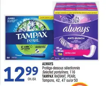 Uniprix ALWAYS Protège-dessous sélectionnés/ Selected pantyliners, TAMPAX RADIANT, PEARL Tampons offer