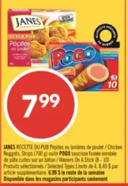 Pharmaprix JANES Chicken Nuggets, Strips (700 g) or POGO Wieners On A Stick (8 - 10) offer