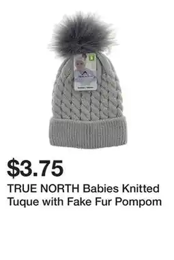 Dollarama TRUE NORTH Babies Knitted Tuque with Fake Fur Pompom offer