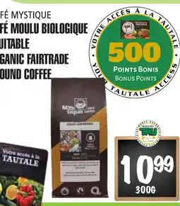 Marches Tau CAFÉ MOULU BIOLOGIQUE ÉQUITABLE CAFÉ MYSTIQUE offer