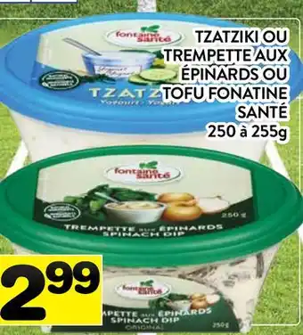 Supermarché PA TZATZIKI OU TREMPETTE AUX ÉPINARDS OU TOFU FONATINE SANTÉ offer