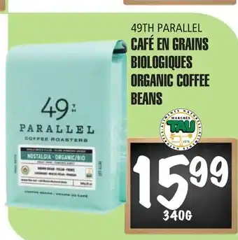 Marches Tau CAFÉ EN GRAINS BIOLOGIQUES 49TH PARALLEL offer