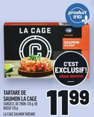 Metro TARTARE DE SAUMON LA CAGE | LA CAGE SALMON TARTARE offer