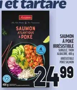 Metro SAUMON À POKÉ IRRÉSISTIBLE | IRRÉSISTIBLE POKE SALMON offer