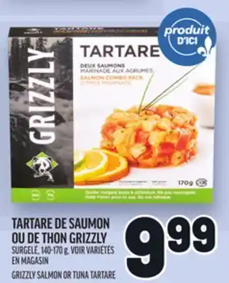 Metro TARTARE DE SAUMON OU DE THON GRIZZLY | GRIZZLY SALMON OR TUNA offer