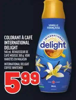 Metro COLORANT À CAFÉ INTERNATIONAL DELIGHT | INTERNATIONAL DELIGHT COFFEE WHITENER offer