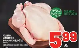 Metro POULET DE GRAIN ENTIER BIOLOGIQUE MIEUX-ÊTRE | LIFE SMART ORGANIC GRAIN-FED WHOLE CHICKEN offer