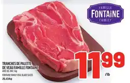 Metro TRANCHES DE PALETTE DE VEAU FAMILLE FONTAINE | FONTAINE FAMILY VEAL BLADE SLICES offer