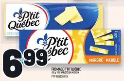 Metro FROMAGE P'TIT QUÉBEC | P'TIT QUÉBEC CHEESE offer