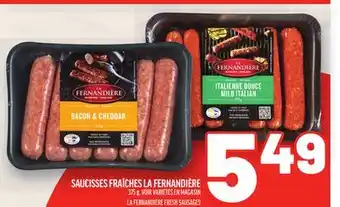 Metro SAUCISSES FRAÎCHES LA FERNANDIÈRE | LA FERNANDIÈRE FRESH SAUSAGES offer