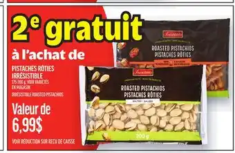 Metro RÔTIES ROASTED PISTACHIOS IRRÉSISTIBLE | IRRÉSISTIBLE ROASTED PISTACHIOS offer