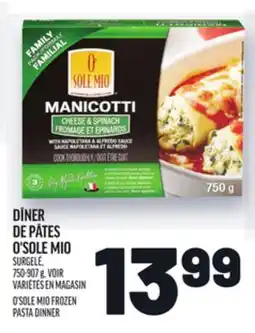 Metro DÎNER DE PÂTES O'SOLE MIO | O'SOLE MIO FROZEN PASTA DINNER offer