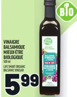 Metro VINAIGRE BALSAMIQUE MIEUX-ÊTRE BIOLOGIQUE | LIFE SMART ORGANIC BALSAMIC VINEGAR offer