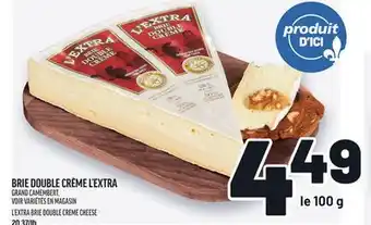 Metro BRIE DOUBLE CRÈME L'EXTRA | L'EXTRA BRIE DOUBLE CREME CHEESE offer