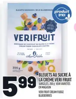 Metro BLEUETS AU SUCRE À LA CRÈME VERI FRUIT | VERI FRUIT CREAM FUDGE BLUEBERRIES offer