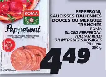 IGA ROMA SLICED PEPPERONI, ITALIAN MILD OR MERGUEZ SAUSAGES offer