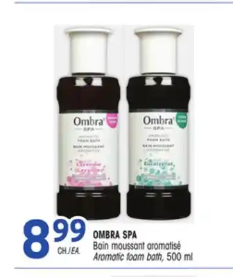 Uniprix OMBRA SPA Bain moussant aromatisé /Aromatic foam bath offer