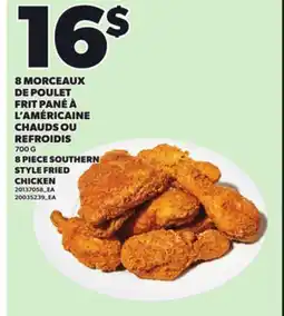 Provigo 8 MORCEAUX DE POULET FRIT PANÉ À L'AMÉRICAINE CHAUDS OU REFROIDIS, 700 G offer