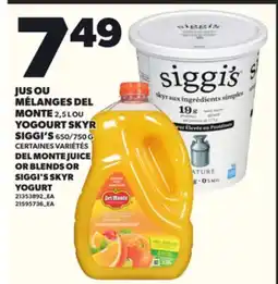 Provigo JUS OU MÉLANGES DEL MONTE 2,5 L OU YOGOURT SKYR SIGGI'S 650/750 G offer