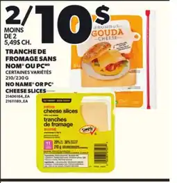 Provigo TRANCHE DE FROMAGE SANS NOM OU PC, 210/230 G offer