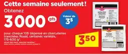 Maxi POUR CHAQUE 10$ DÉPENSÉ EN CHARCUTERIES TRANCHÉES ROYAL | SLICED DELI MEAT, 175-600 G offer