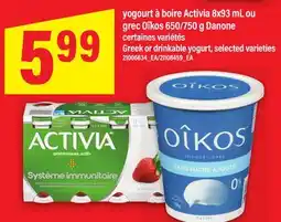 Maxi YOGOURT À BOIRE ACTIVIA 8X93 ML OU GREC OÎKOS 650/750 G DANONE offer