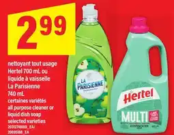 Maxi NETTOYANT TOUT USAGE HERTEL 700 ML OU LIQUIDE À VAISSELLE LA PARISIENNE, 740 ML offer